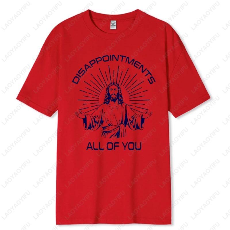 Disappointments All of You Funny Memory of Jesus Christ Tshirt Religion Cool Popular New Style Camisetas High Quality Cotton Tee