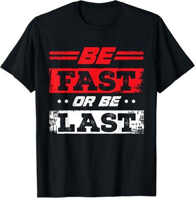 Funny Be Fast Or Be Last Drag Racing Race Drifting Cars Men Gift Unisex T-Shirt