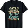 Funny Cruising 2025 I Love It When We're Cruising Together T-Shirt