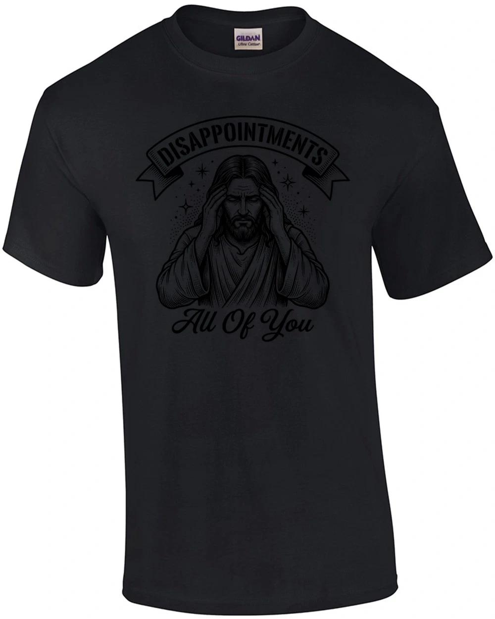 Jesus Disappointments All of You T-Shirt 3XL