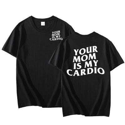 Your Mom Is My Cardio T Shirt Funny Men Gym Pump Cover T-Shirt Casual Cotton Short Sleeve Graphic T Shirts Printed Mens Clothing