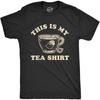 Mens This Is My Tea Shirt Tshirt Funny Cup of Tea Sarcastic Wordplay Graphic Novelty Tee
