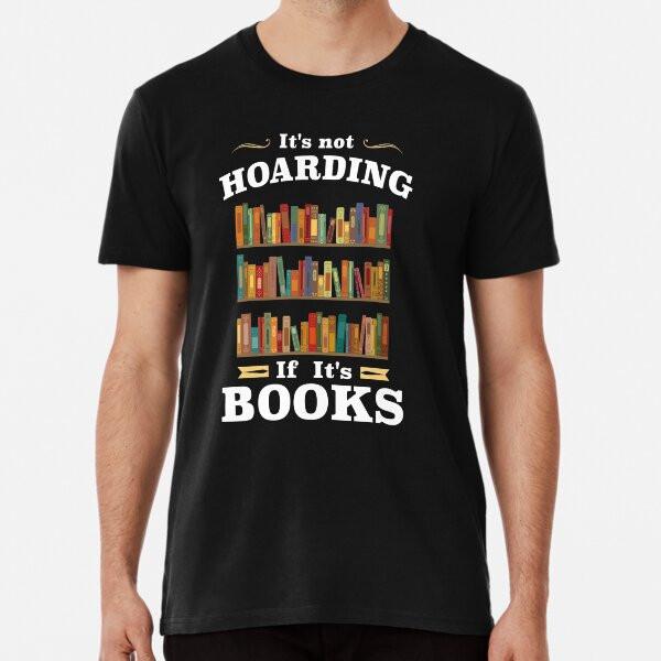 

It s not Hoarding if It s Books T-Shirt S-5XL Best T-Shirt 4XL