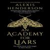 An Academy for Liars by Alexis Henderson Hardback Book 9780857505552