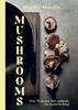 The Mushrooms : Over 70 Recipes That Celebrate Our Favourite Fungi Book