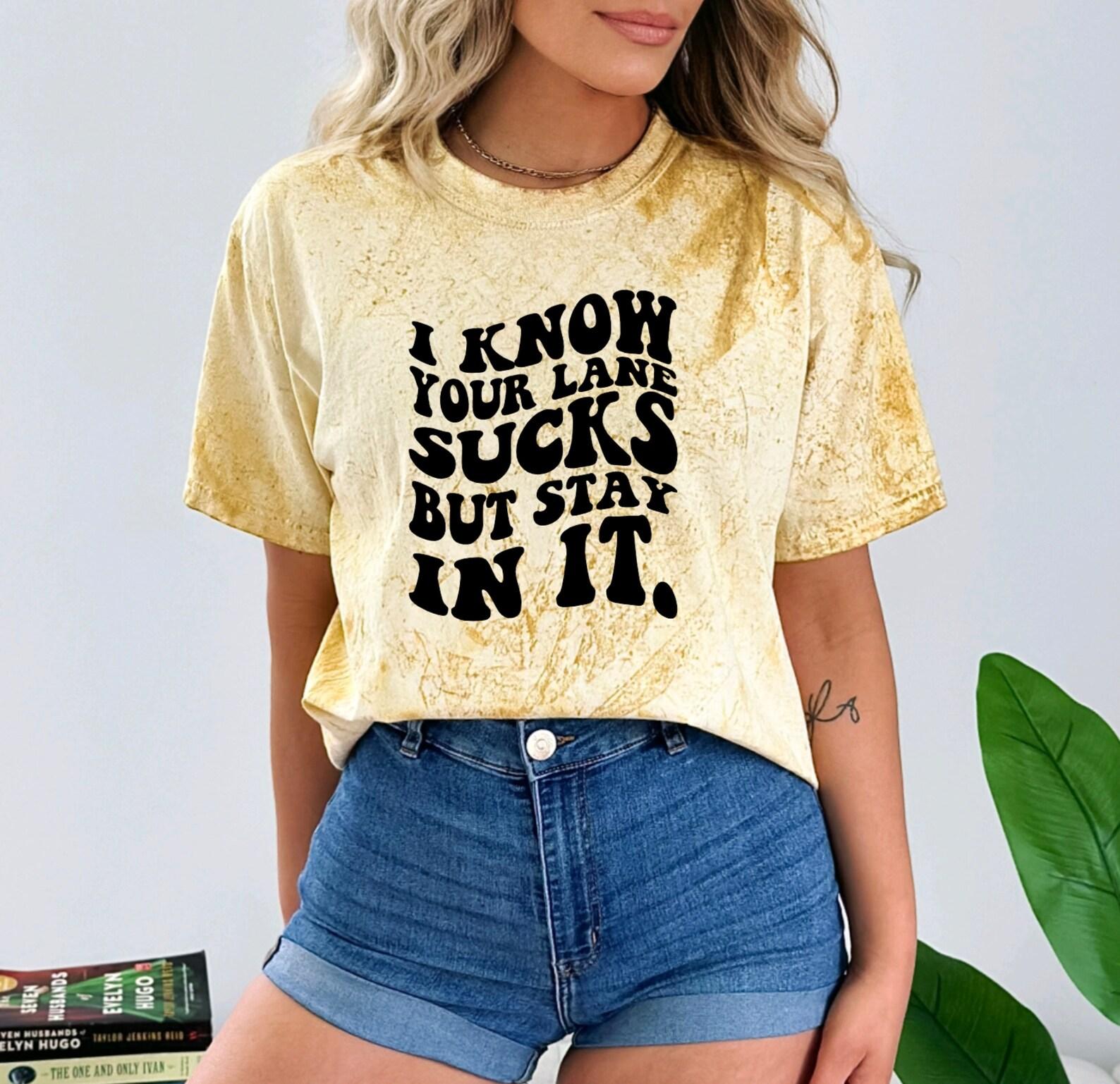 I Know Your Lane Sucks Unisex Graphic Tee, Short Sleeve T-Shirt, Humor, Funny 3XL