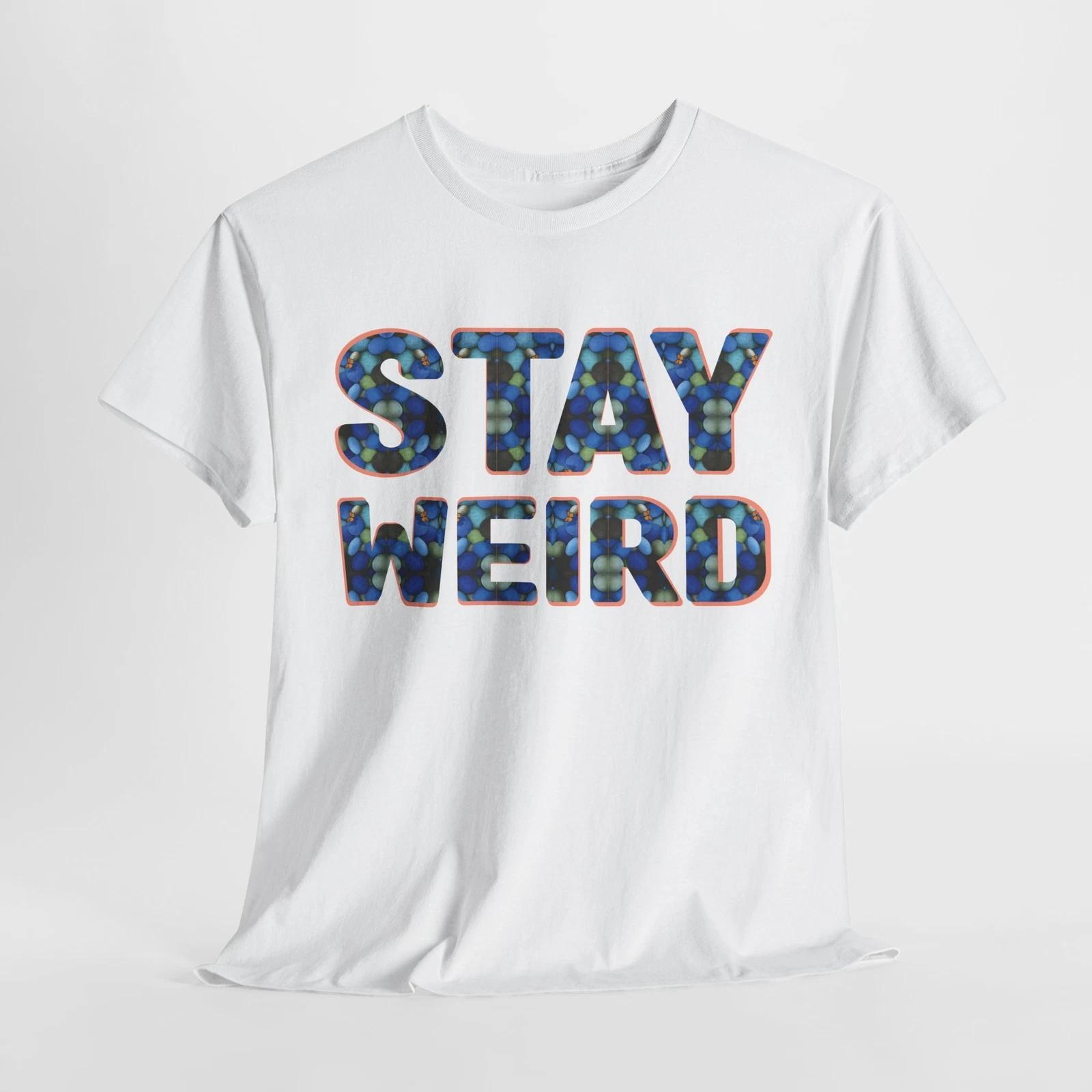 Stay Creative T-Shirt | Unique & Alternative Fashion Tee | STAY WEIRD Shirt M
