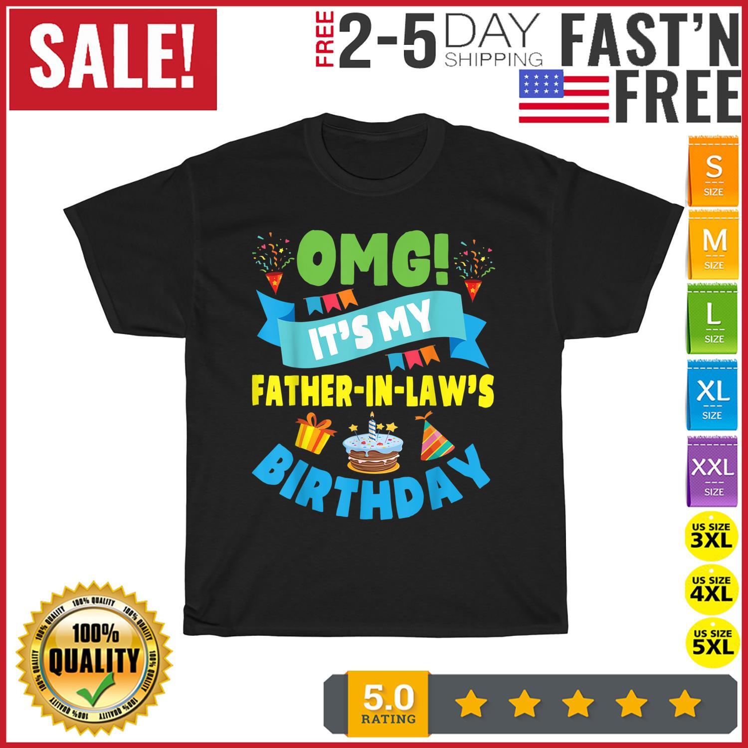 OMG It s My Father In Law Birthday Happy Daddy Son Daughter T Shirt Mens Womens Tees Top Men Women S
