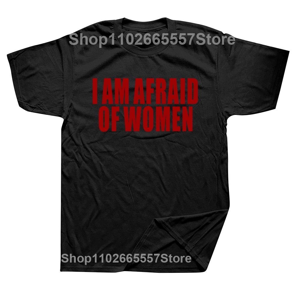 Men Fashion T-shirt I Am Afraid of Women Printed Funny Letter T Shirt Hipster Streetwear Hip Hop Women Tops Casual Loose Tees