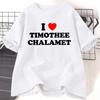 I Love Timothee Chalamet Tshirts for WOMEN Unisex Summer Cotton Short Sleeve O Neck Tees Clothing Female Harajuku Clothes Tops