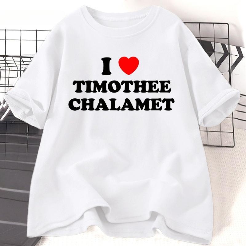 I Love Timothee Chalamet Tshirts for WOMEN Unisex Summer Cotton Short Sleeve O Neck Tees Clothing Female Harajuku Clothes Tops