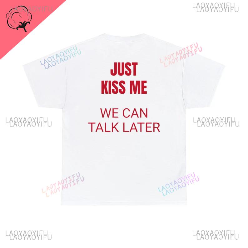 2025 Just Kiss Me Lustiger Grafikdruck Baumwoll-T-Shirt Positives Shirt Geschenk für Damen und Unisex Lässige Oberteile Sommer Mode T-Shirts