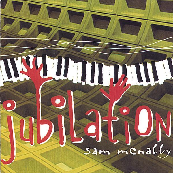 

CD SAM MCNALLY - Jubilation SFMCD234568 Songfirst Music 2003 Australia Jazz Used