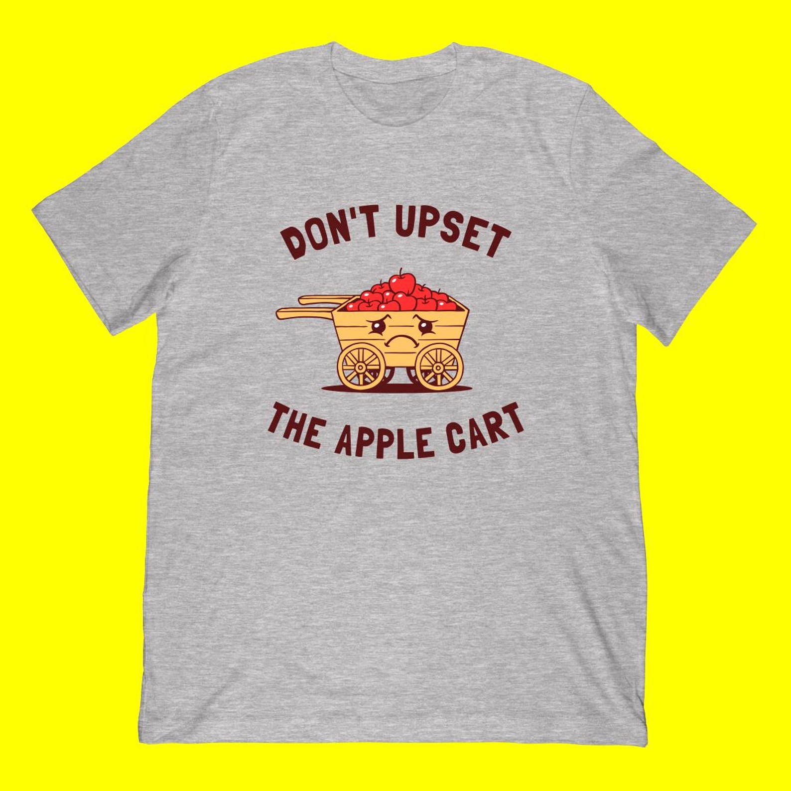 Don t Upset Apple Cart T-Shirt | Funny Pun Saying Apparel 3XL