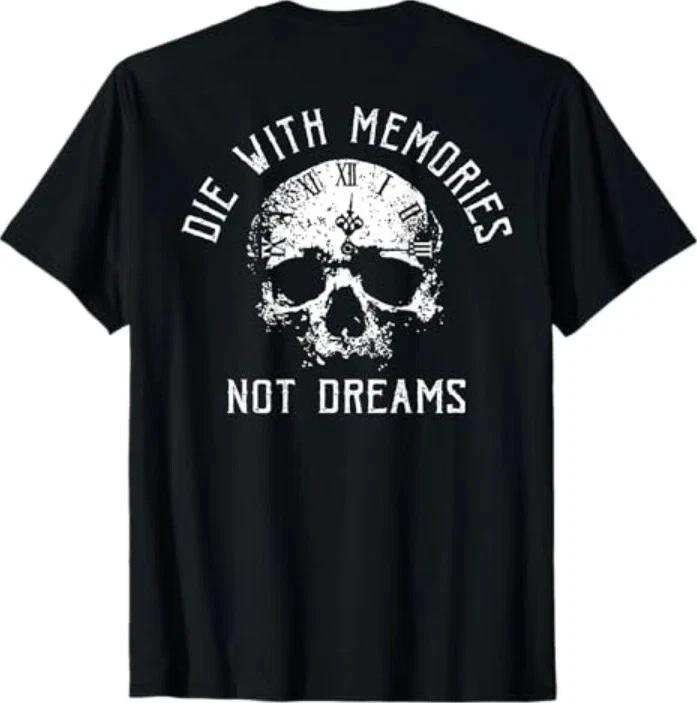 Skull Die With Memories Not Dreams Black Unisex Shirt S5xl N8614 S