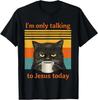 I'm Only Talking To Jesus Today Christian Black Cat Coffee T-Shirt
