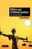 The Ethics and Criminal Justice : An Introduction Book
