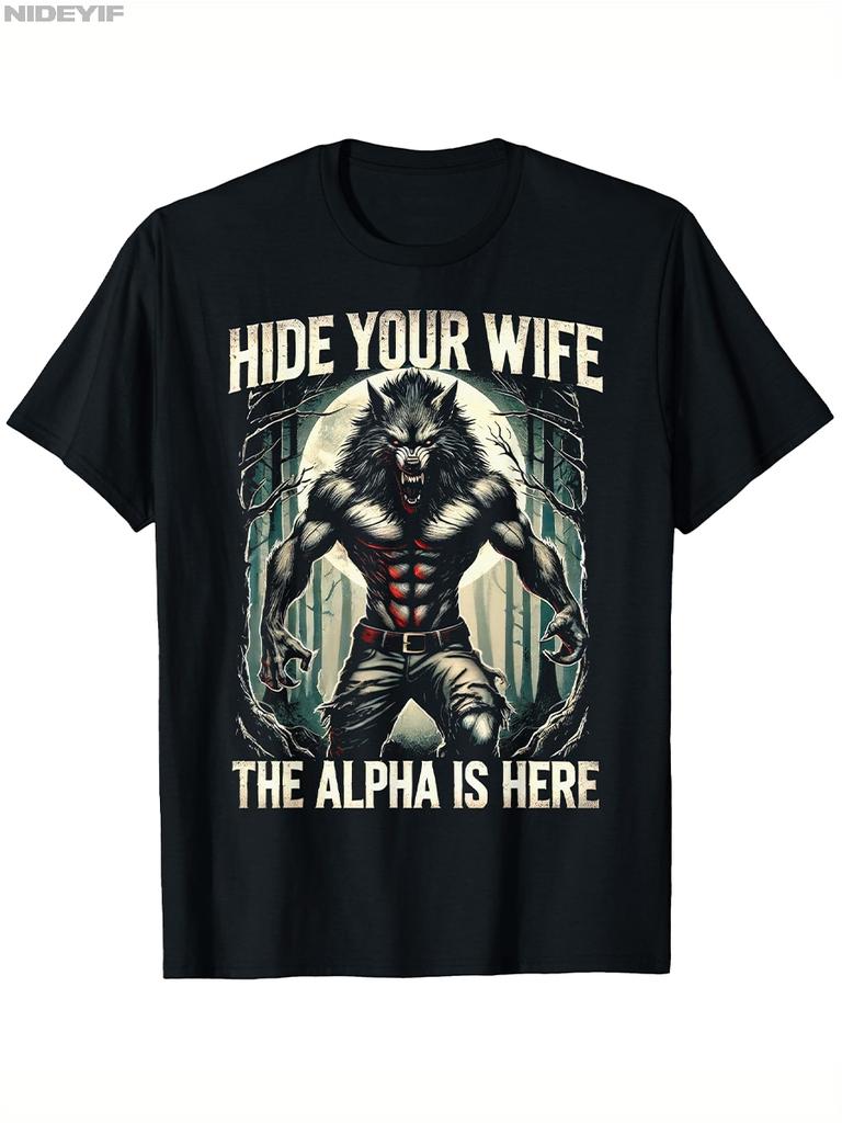Hide Your Wife The Alpha S Here Werewolf Meme T-shirt for Men Women Cotton T Shirts Short Sleeve Tops 0810-3 P404