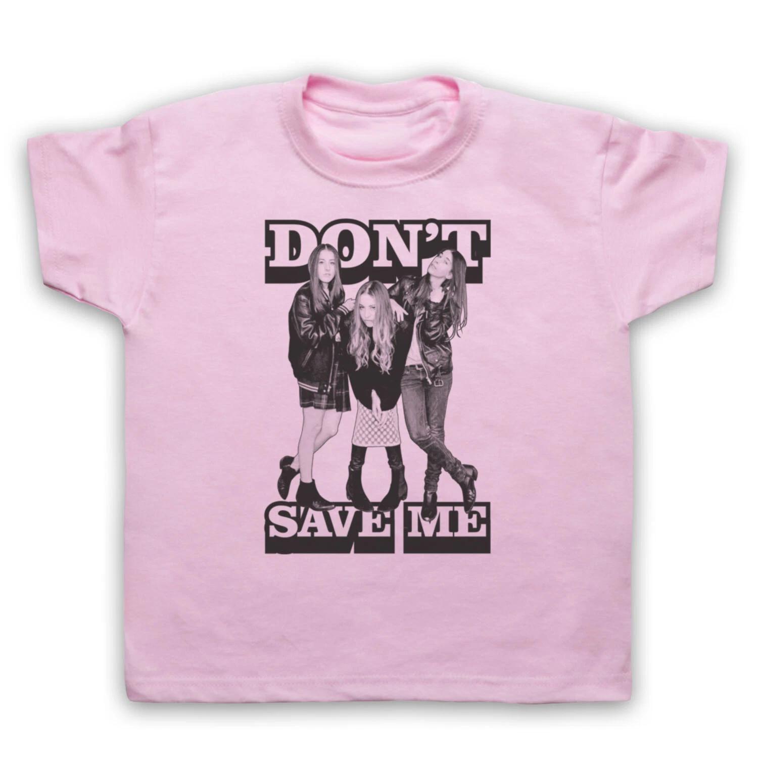 DON T SAVE ME HAIM UNOFFICIAL INDIE ROCK BAND SISTERS KIDS CHILDS T-shirt 100