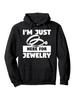 Funny Jewelry Designer Hoodie - "I'm Just Here for Jewelry" Pullover Sweatshirt