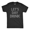 Mens Let's Day Drink T Shirt Funny Beer Liquor Bar Party Tee