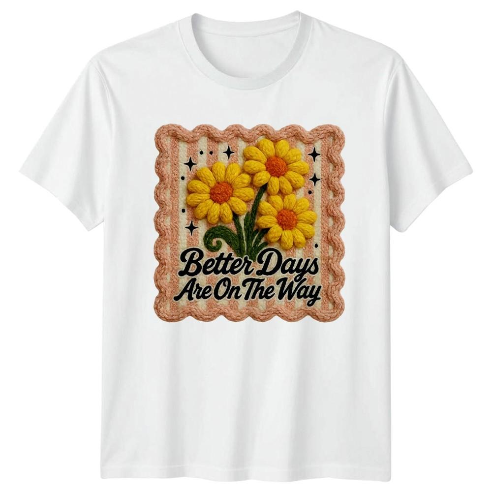 Better Days Are On The Way Unisexs TShirt Retro Daisy Positivity Birthday Gift S