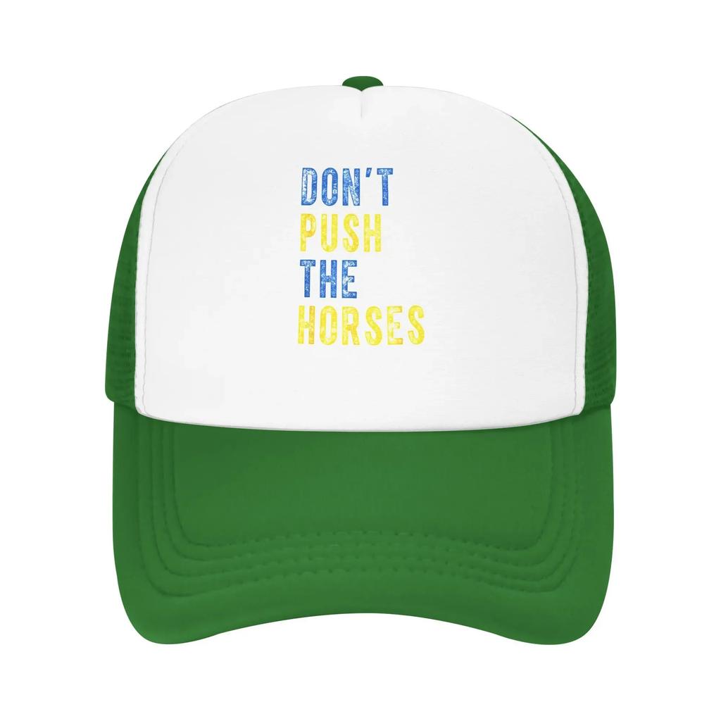 Dont Push The Horses Funny Meme Quote Merch Mesh Foam Trucker Hat Summer Outdoor Meshback Snapback Cap Vintage Adjustbale