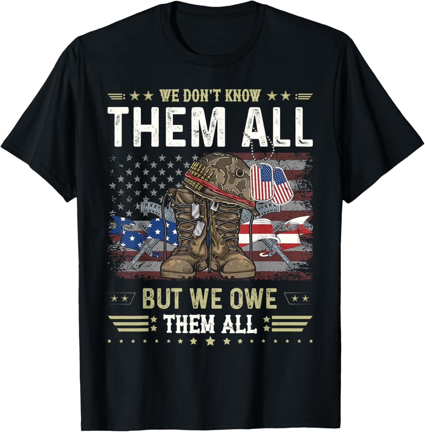 We Owe Them All Partiotic Veterans Day Memorial Day Gift Unisex T-Shirt S разноцветный