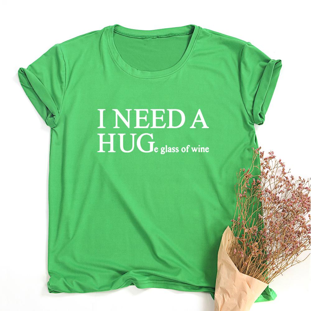 I Need A Huge Glass Of Wine Funny T Shirts Women Printed Camiseta Mujer Short Sleeve
