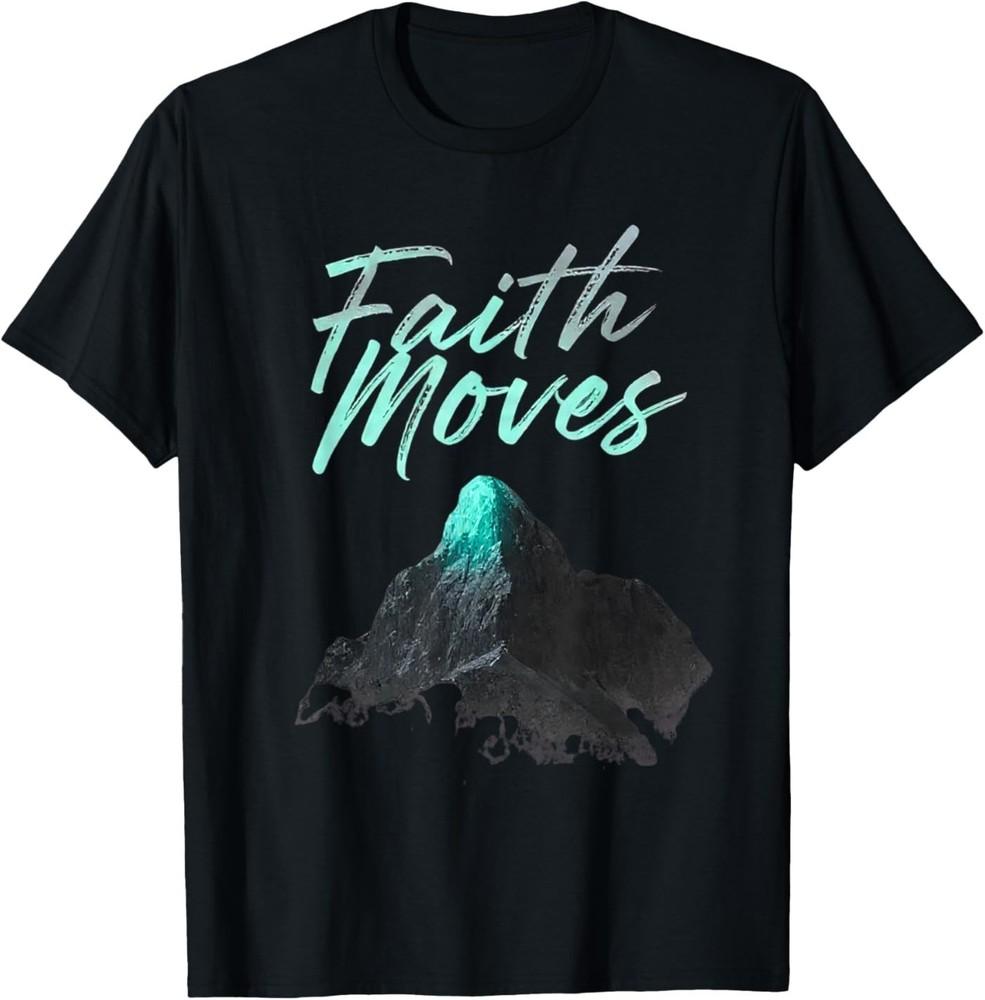 Faith Moves Mountains Christian Graphic Design T-Shirt