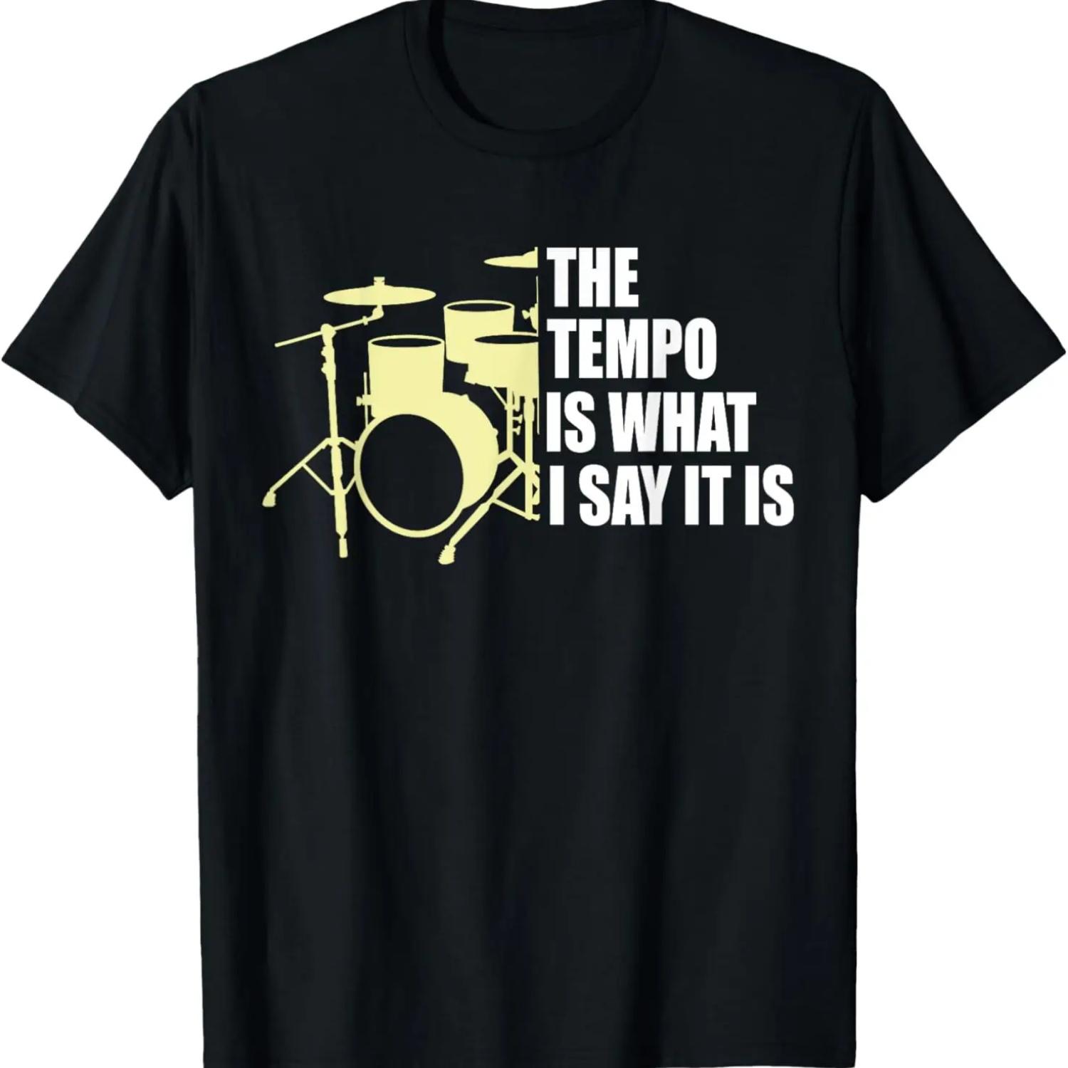 The Tempo Is What I Say It Is Drum Funny Drummer Men Women T-Shirt S