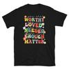 You Are Worthy Loved Needed Enough Matter Short-Sleeve Unisex T-Shirt