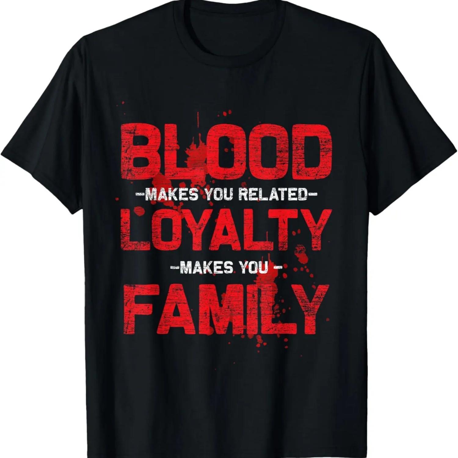 Blood Makes You Related Loyalty Makes You Family T-Shirt S чёрный
