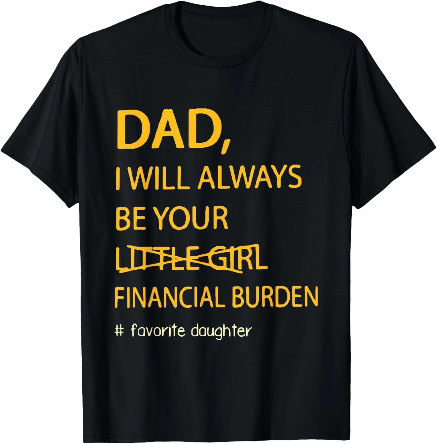 Retro Funny Dad I Will Always Be Your Financial Burden T-Shirt 2XL