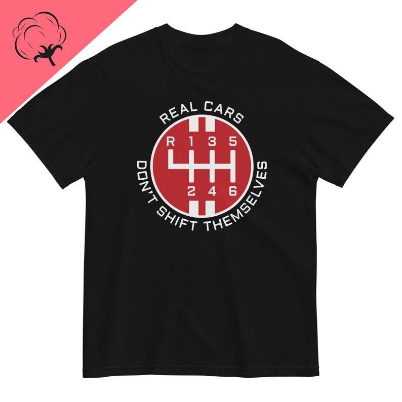 Real Cars Dont Shift Themselves Tee Unisexual Transmission Enthusiast Shirt Car Lover Gift Graphic T Shirts S
