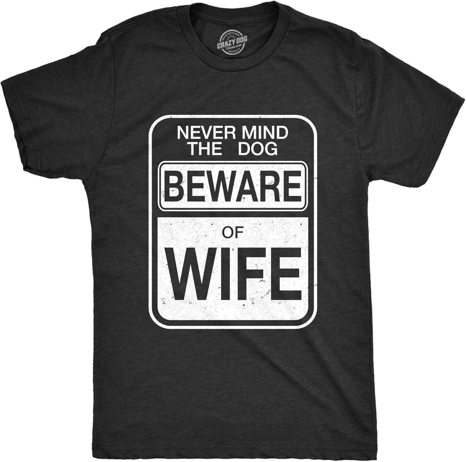 Mens Beware of Wife Forget The Dog Funny Gift for Dad Husband Sarcastic T Shirt S