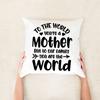 Gift From Daughters or Sons Pillow Covers Mother's Day Pillow Covers Gift Pillowcase for Mom To The World You Are A Mom