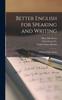 The Better English for Speaking and Writing : A Series of Three Books Book