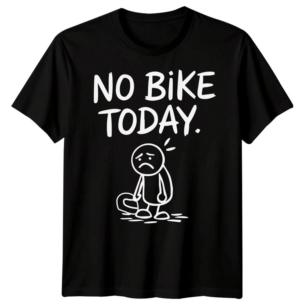 No Bike Today Cycling Hobbies Mens T-Shirt Womens Tee Graphic Unisex Top S