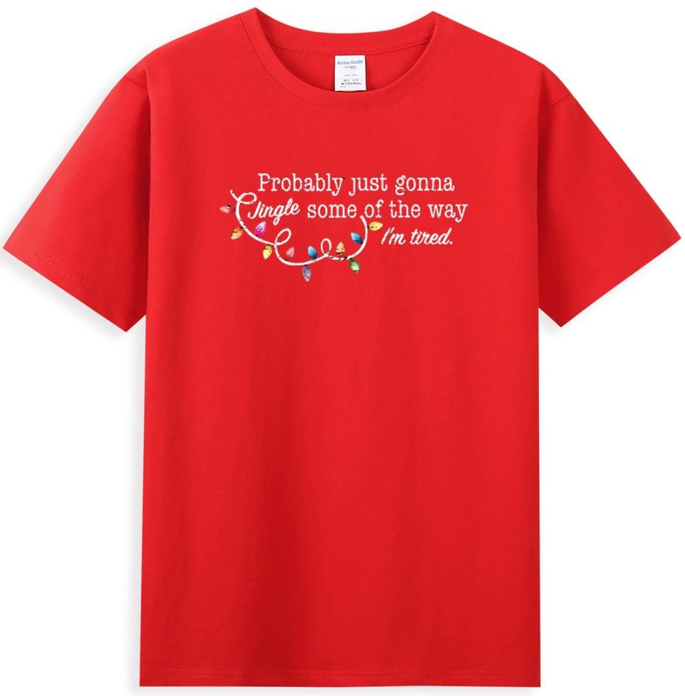 Probably Just Gonna Jingle Some Of The Way Im Tired Funny TShirt S