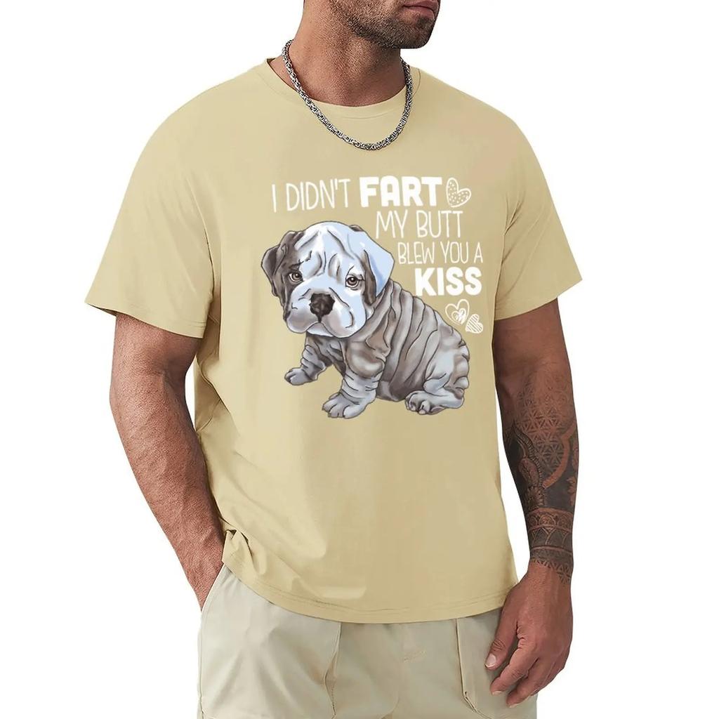 I DIDNT FART MY BUTT BLEW YOU A KISS English Bulldog Funny Gifts T Shirt Harajuku Short Sleeve T-shirt Cotton Graphics Tshirt