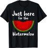 Just Here For The Watermelon T-Shirt - Gift For Friends