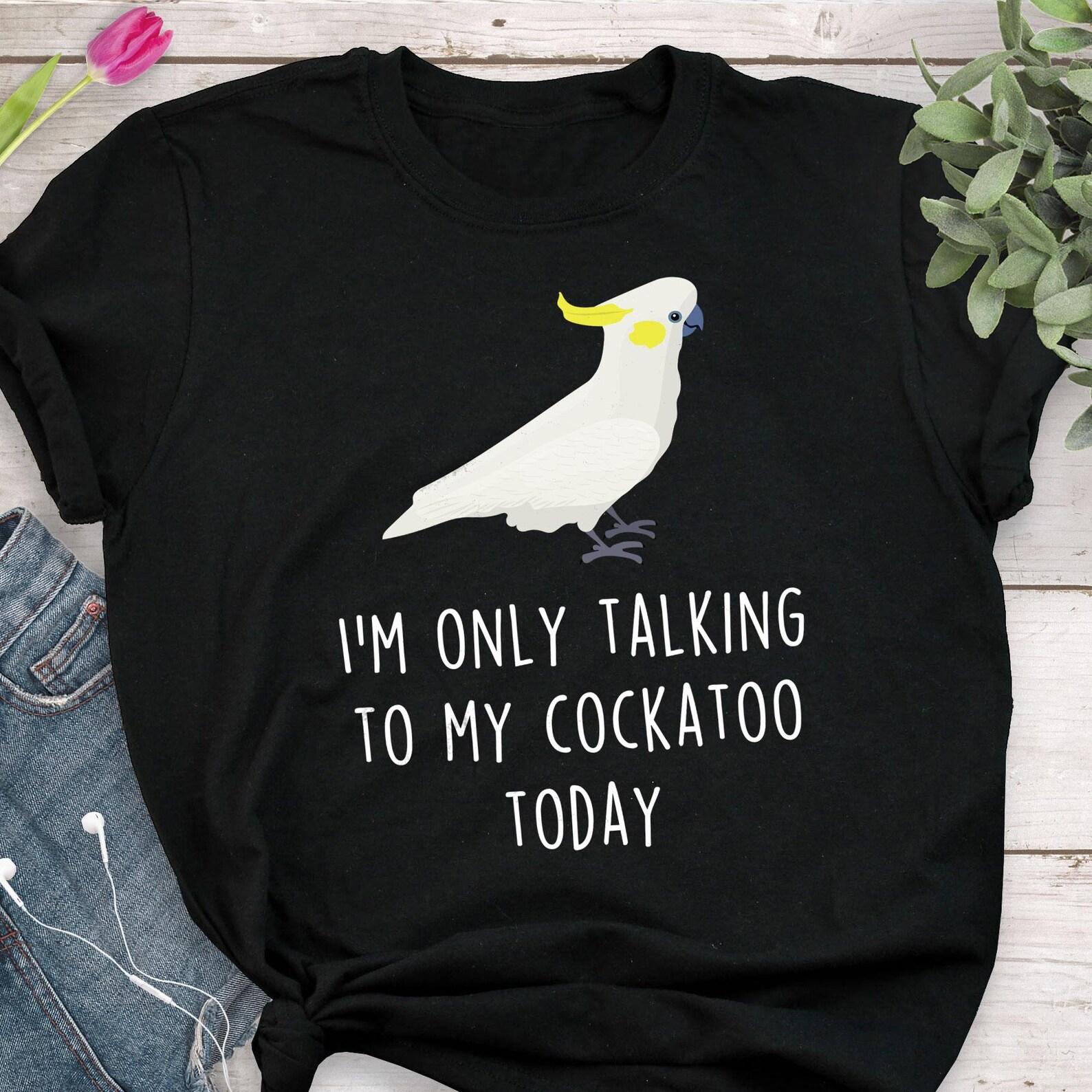 Sulphur-Crested Cockatoo Shirt, , , Funny Parrot Lover Gift, Cute Pet Greater Cockatoo T-shirt, Bird, Cockatoo Mom Cockatoo Dad 120
