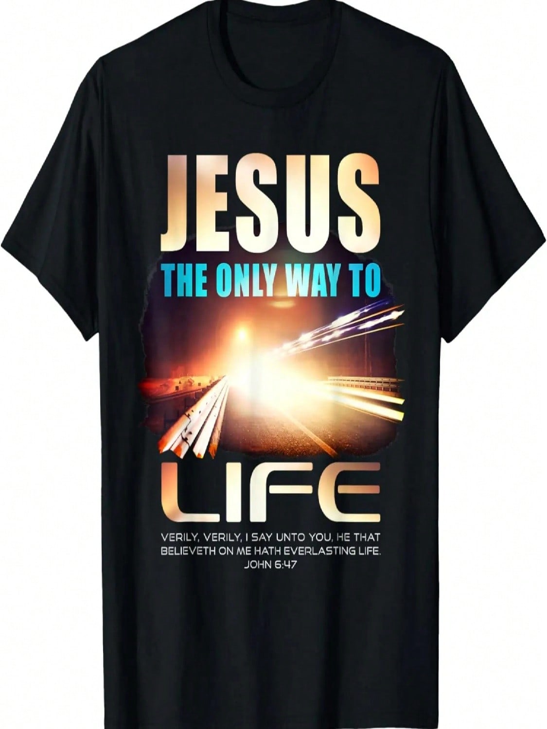 Jesus_ The Only Way To Life Faith Verse John 6_47 T-Shirt S разноцветный