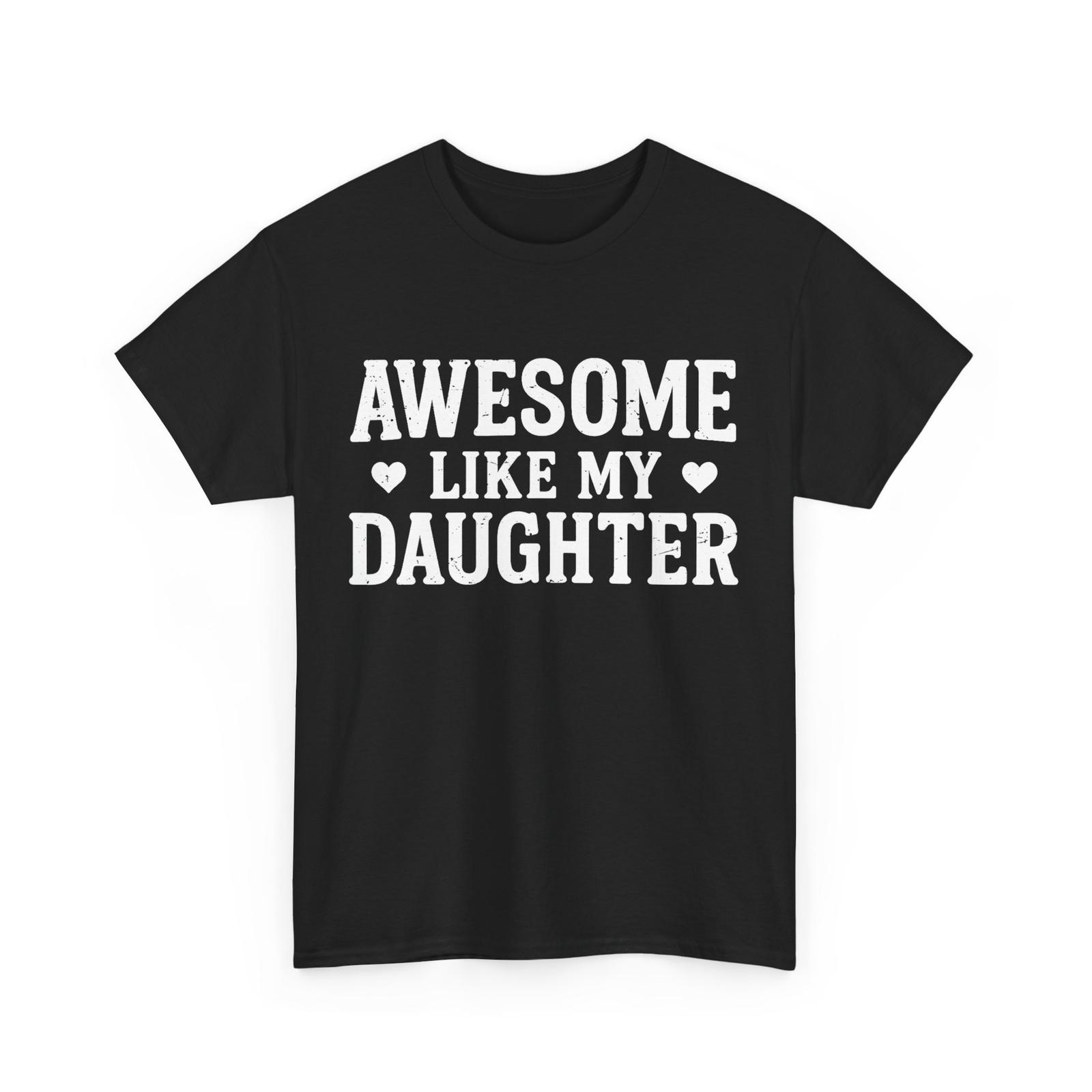 Father s Day Shirt, Awesome Like My Daughter Dad Men Father T-Shirt Mens Womens Tees Top S