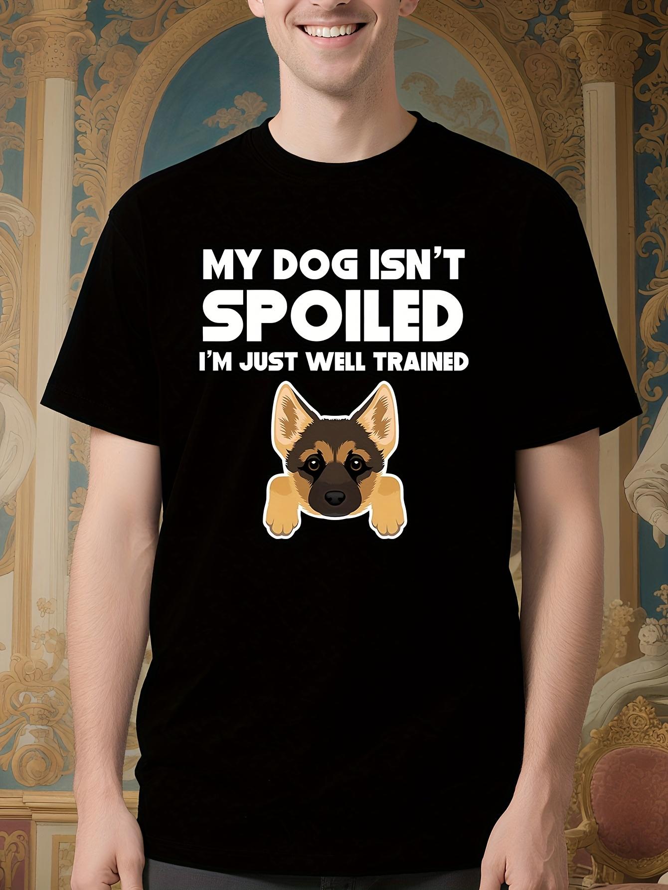 Funny German Shepherd Tshirt - My Dog Isn t Spoiled I m J... M