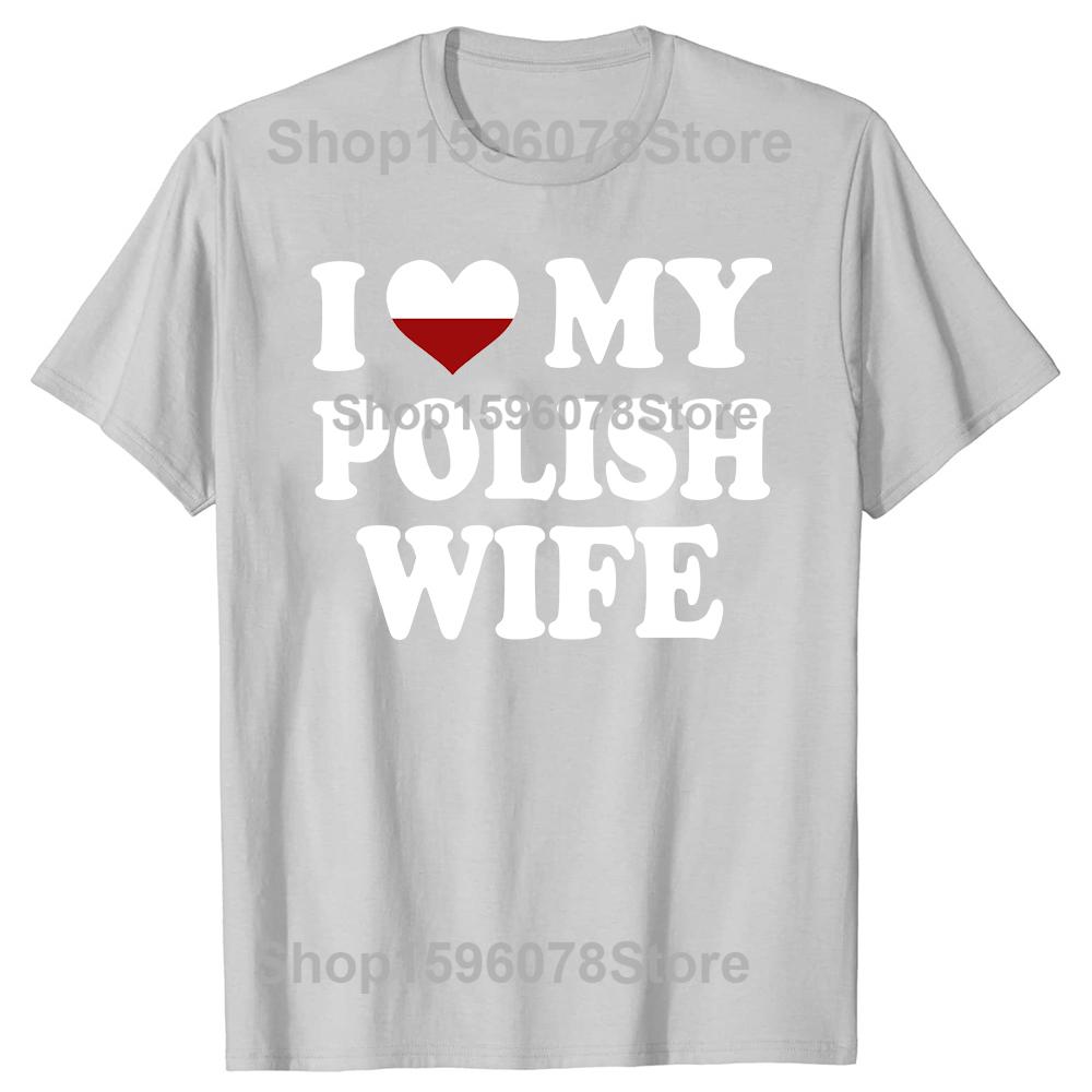 Funny I Love My Polish Wife T Shirts Graphic Cotton Streetwear Short Sleeve Birthday Gifts Heart My Poland Wife Tshirt Men