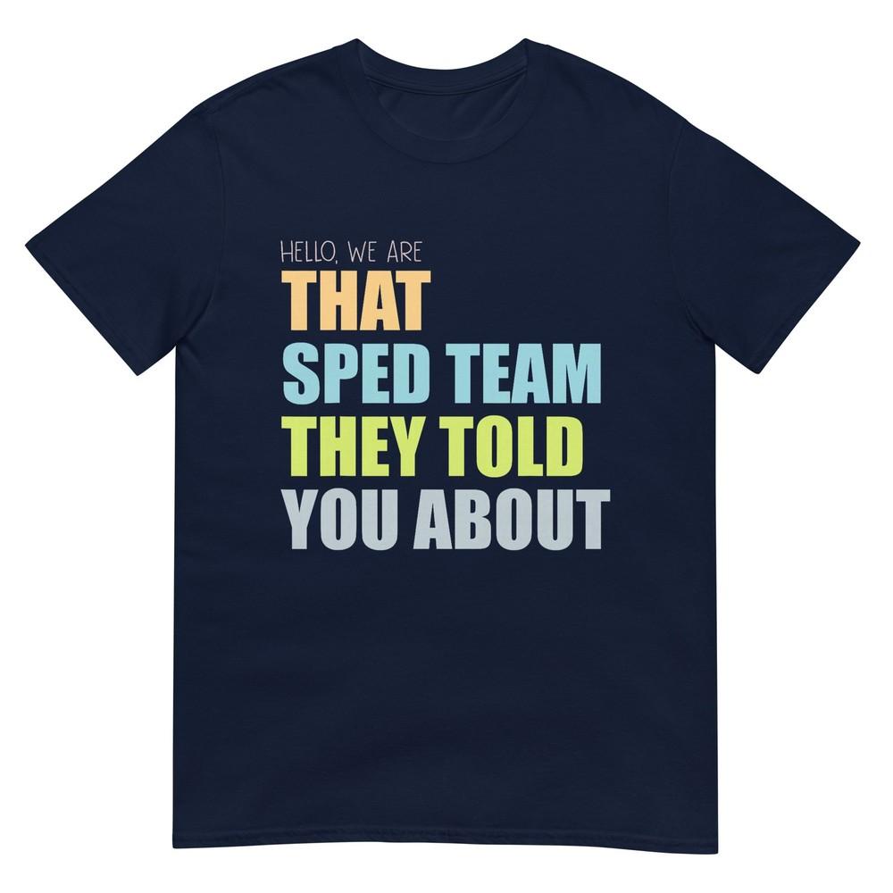 Hello We Are That Sped Team They Told You About Teacher TShirt S