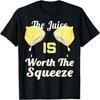 Funny Lemonade The Juice Is Worth the Squeeze Tshirt T-Shirt