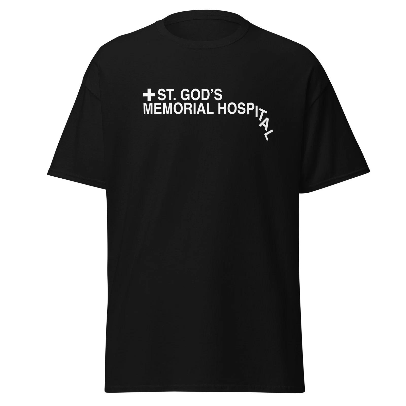 

St. God s Memorial Hospital - Funny Idiocracy Movie Quote Parody Shirt, Unisex 4XL
